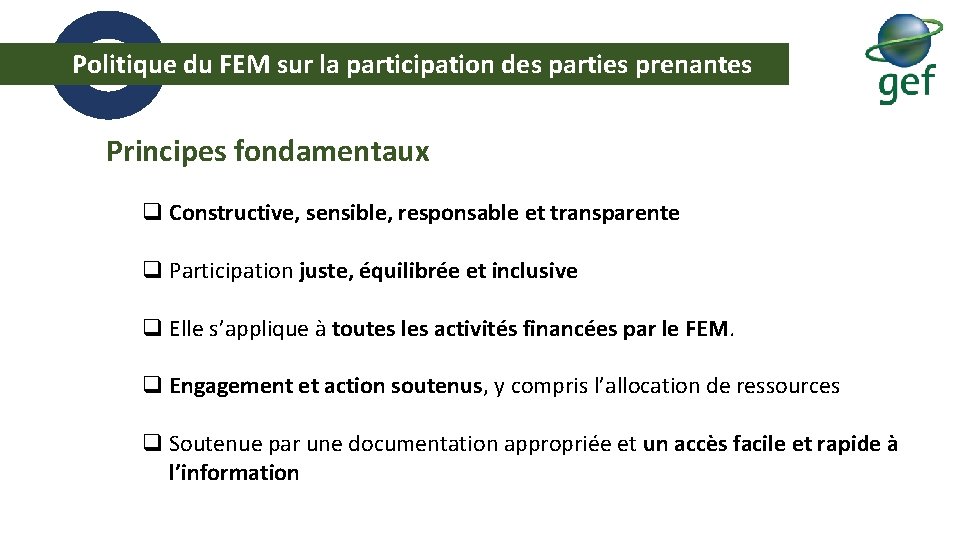  Politique du FEM sur la participation des parties prenantes Principes fondamentaux q Constructive,
