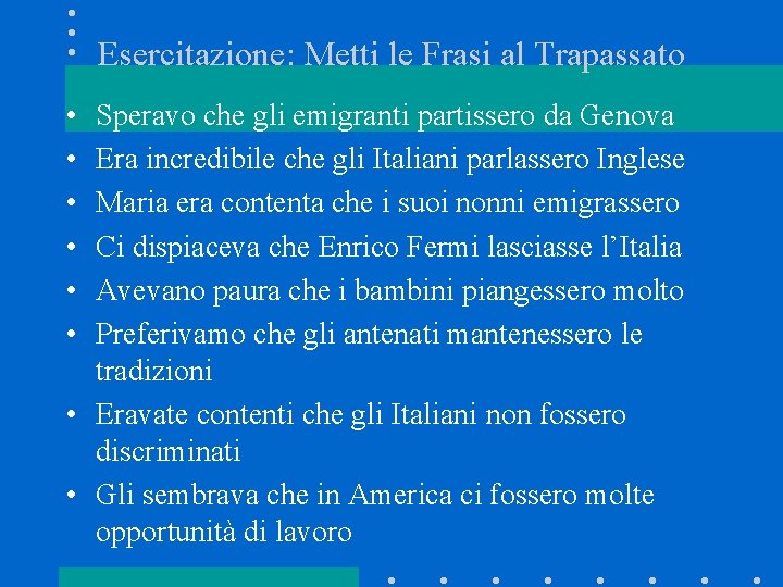 Esercitazione: Metti le Frasi al Trapassato • • • Speravo che gli emigranti partissero