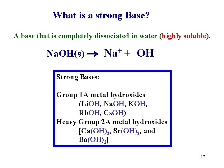 What is a strong Base? A base that is completely dissociated in water (highly