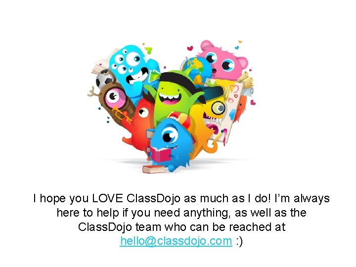 I hope you LOVE Class. Dojo as much as I do! I’m always here