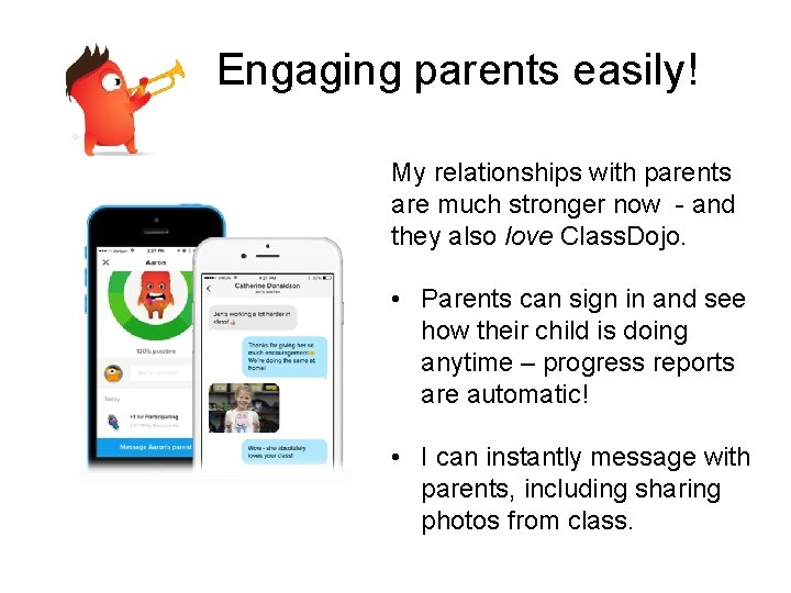 Engaging parents easily! My relationships with parents are much stronger now - and they