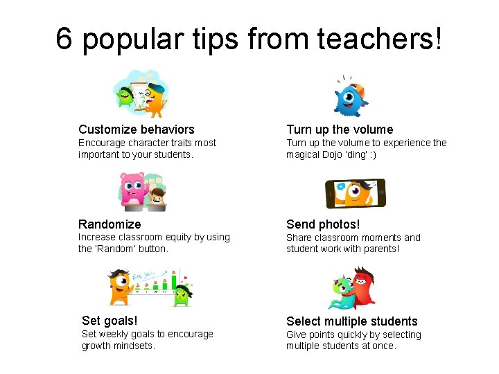 6 popular tips from teachers! Customize behaviors Turn up the volume Encourage character traits