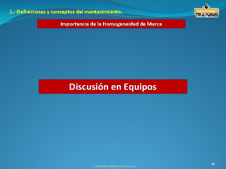 1. - Definiciones y conceptos del mantenimiento. Importancia de la Homogeneidad de Marca Discusión