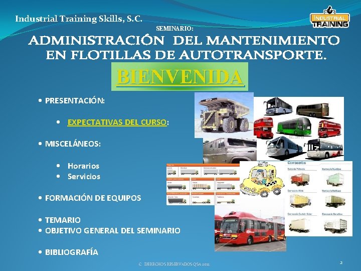 Industrial Training Skills, S. C. SEMINARIO: BIENVENIDA • PRESENTACIÓN: • EXPECTATIVAS DEL CURSO: •