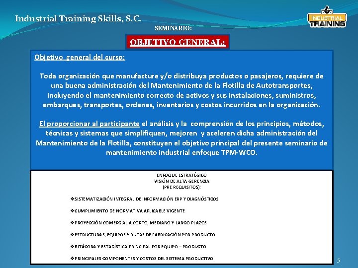 Industrial Training Skills, S. C. SEMINARIO: OBJETIVO GENERAL: Objetivo general del curso: Toda organización