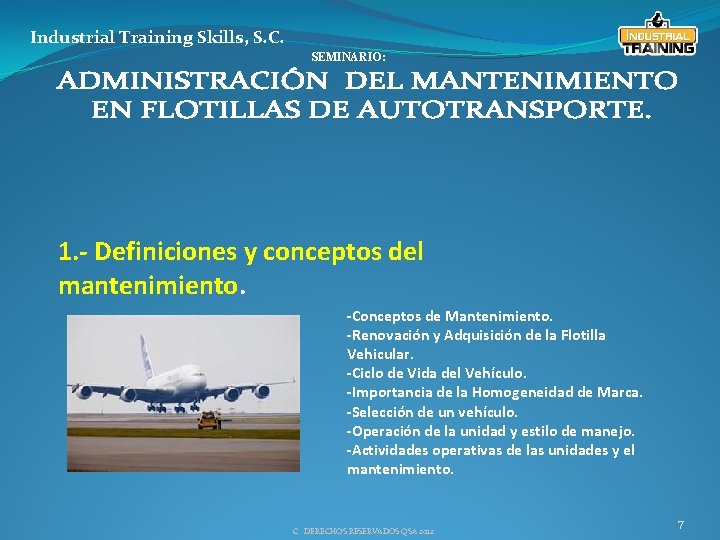 Industrial Training Skills, S. C. SEMINARIO: 1. - Definiciones y conceptos del mantenimiento. -Conceptos