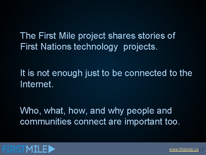 The First Mile project shares stories of First Nations technology projects. It is not