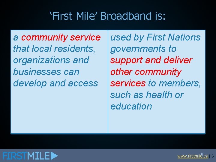 ‘First Mile’ Broadband is: a community service that local residents, organizations and businesses can