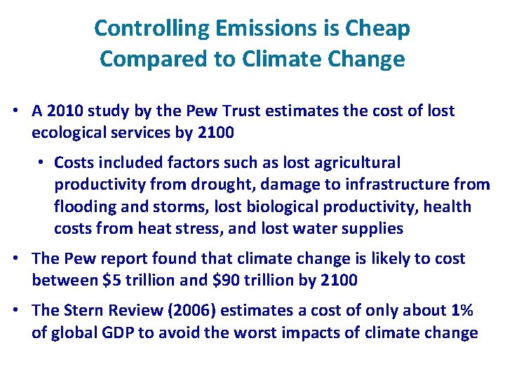 Controlling Emissions is Cheap Compared to Climate Change • A 2010 study by the