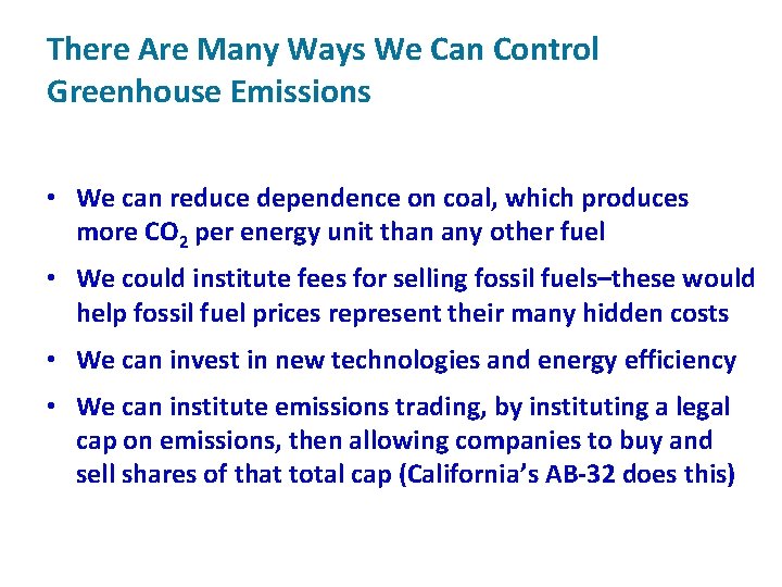 There Are Many Ways We Can Control Greenhouse Emissions • We can reduce dependence