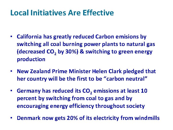 Local Initiatives Are Effective • California has greatly reduced Carbon emisions by switching all