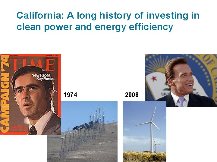 California: A long history of investing in clean power and energy efficiency 1974 2008