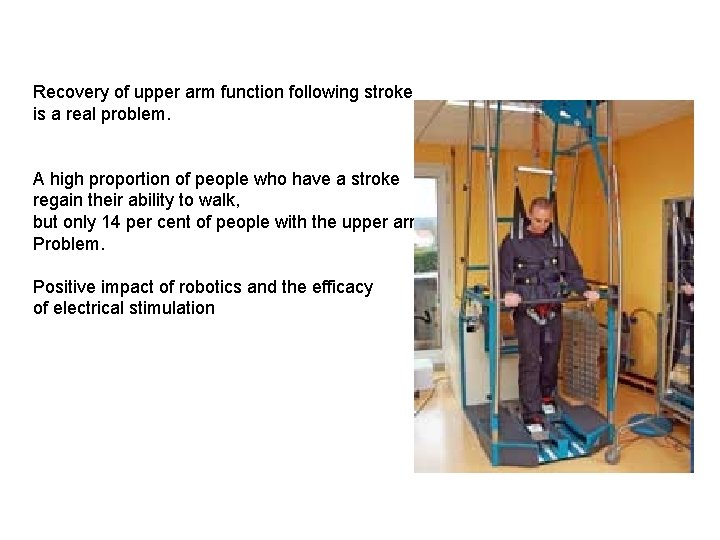 Recovery of upper arm function following stroke is a real problem. A high proportion