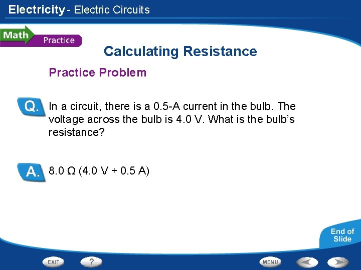 Electricity - Electric Circuits Calculating Resistance Practice Problem In a circuit, there is a