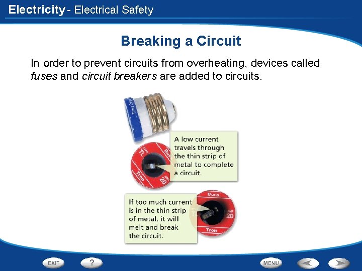 Electricity - Electrical Safety Breaking a Circuit In order to prevent circuits from overheating,