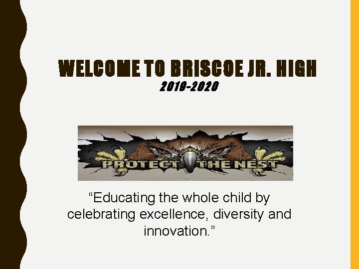 WELCOME TO BRISCOE JR. HIGH 2019 -2020 “Educating the whole child by celebrating excellence,