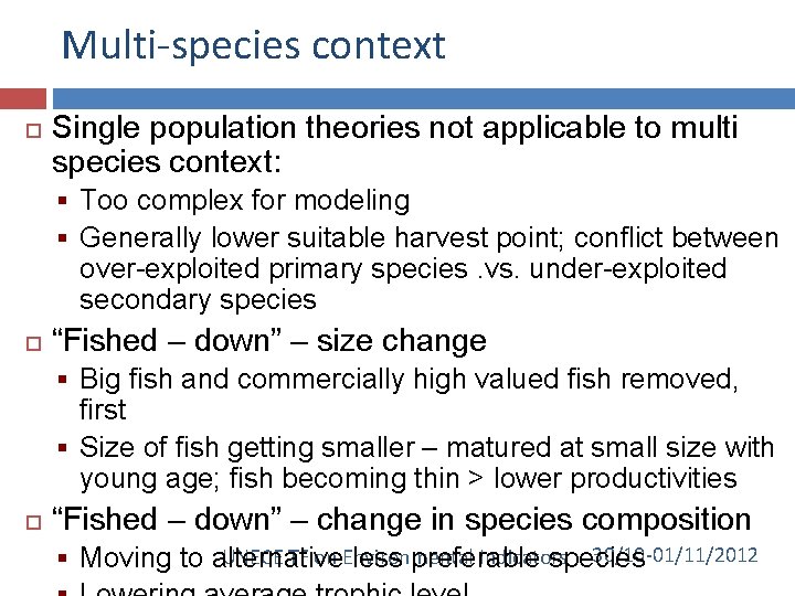 Multi-species context Single population theories not applicable to multi species context: § Too complex