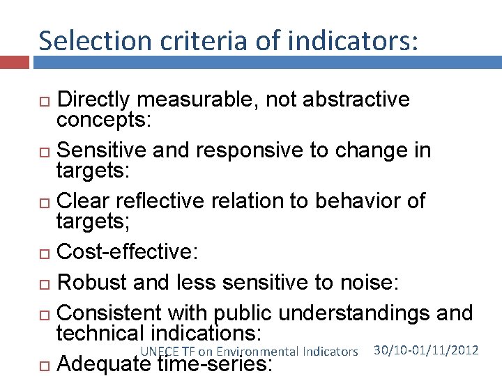 Selection criteria of indicators: Directly measurable, not abstractive concepts: Sensitive and responsive to change
