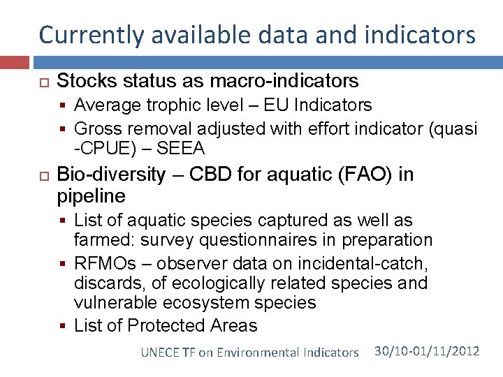 Currently available data and indicators Stocks status as macro-indicators § Average trophic level –