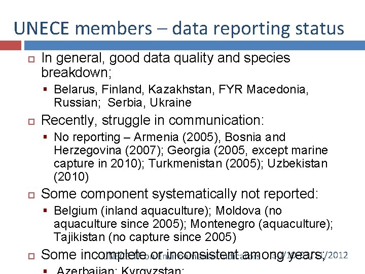 UNECE members – data reporting status In general, good data quality and species breakdown;