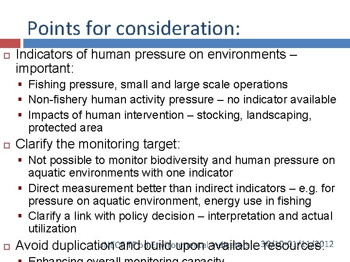 Points for consideration: Indicators of human pressure on environments – important: § Fishing pressure,