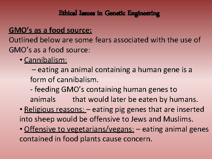 Ethical Issues in Genetic Engineering GMO’s as a food source: Outlined below are some