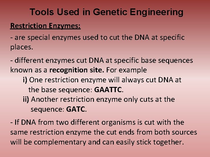 Tools Used in Genetic Engineering Restriction Enzymes: - are special enzymes used to cut