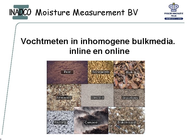 Moisture Measurement BV Vochtmeten in inhomogene bulkmedia. inline en online 