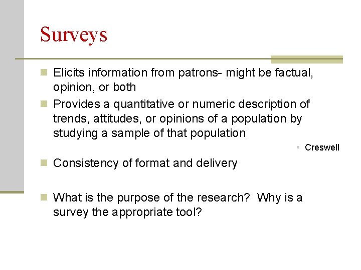 Surveys n Elicits information from patrons- might be factual, opinion, or both n Provides