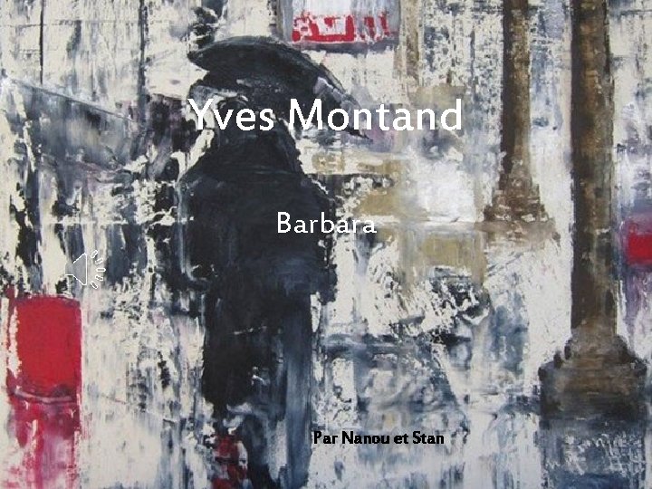 Yves Montand Barbara Par Nanou et Stan 