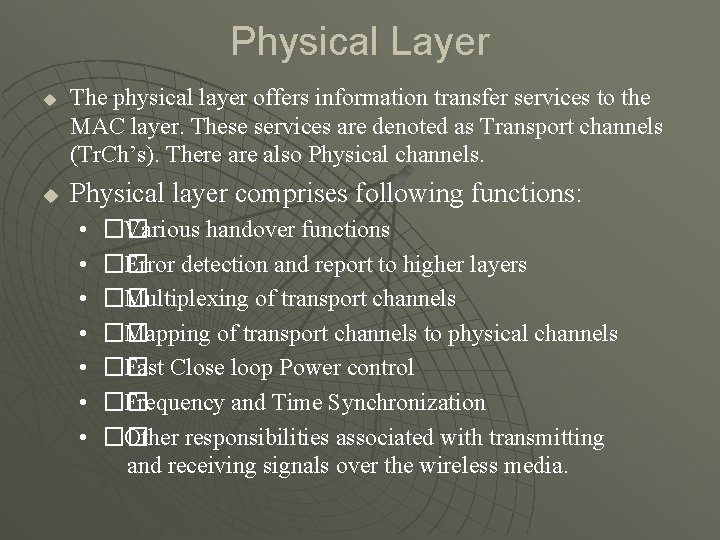 Physical Layer u u The physical layer offers information transfer services to the MAC