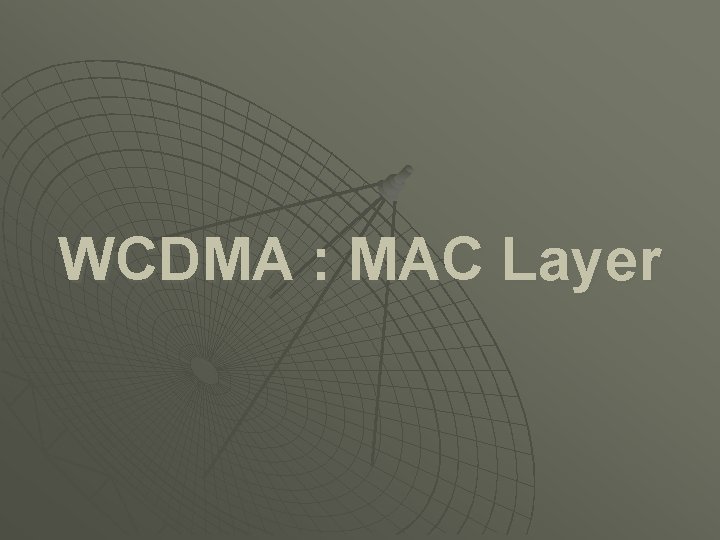 WCDMA : MAC Layer 