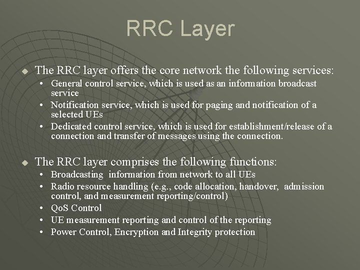 RRC Layer u The RRC layer offers the core network the following services: •