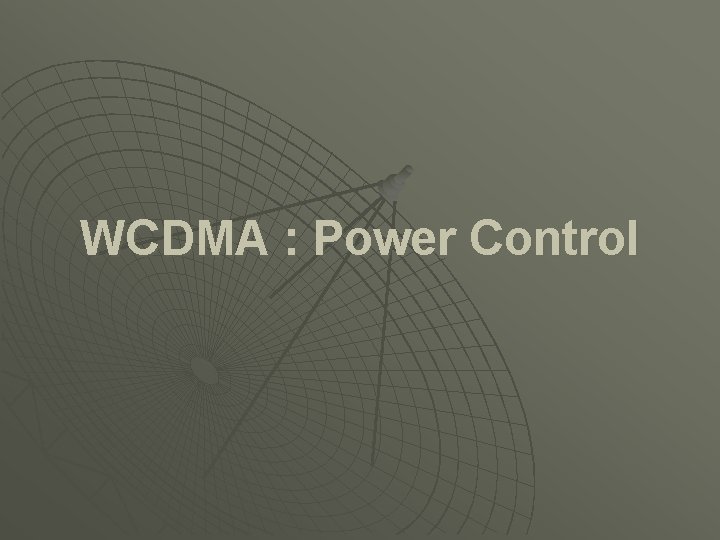 WCDMA : Power Control 