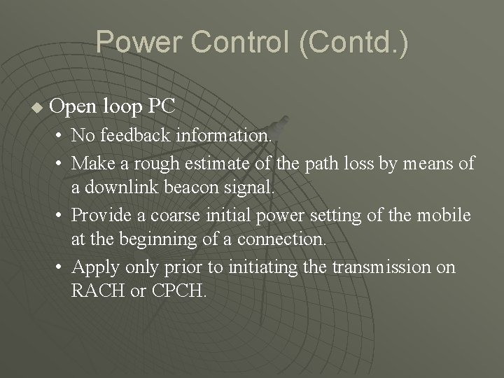 Power Control (Contd. ) u Open loop PC • No feedback information. • Make