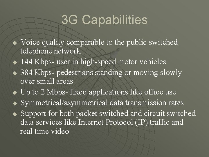 3 G Capabilities u u u Voice quality comparable to the public switched telephone