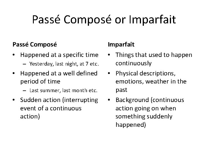 Passé Composé or Imparfait Passé Composé Imparfait • Happened at a specific time •