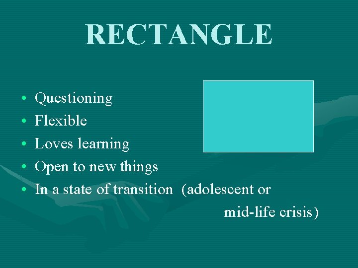 RECTANGLE • • • Questioning Flexible Loves learning Open to new things In a