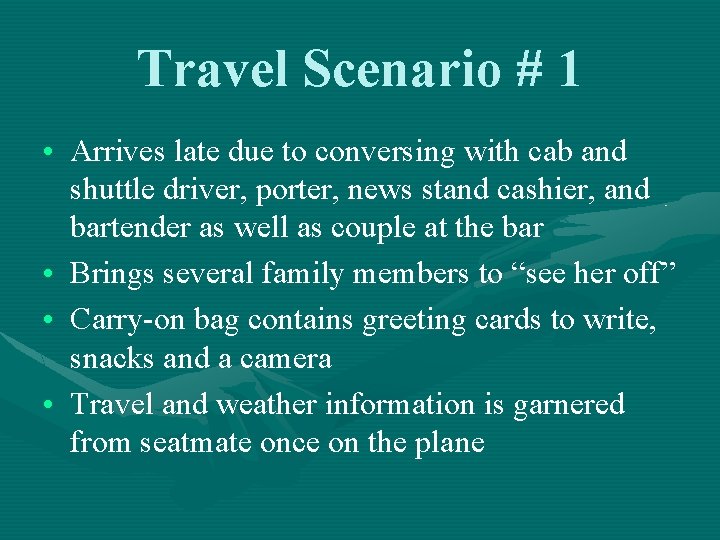 Travel Scenario # 1 • Arrives late due to conversing with cab and shuttle