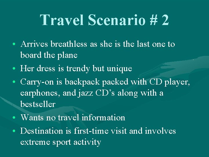 Travel Scenario # 2 • Arrives breathless as she is the last one to