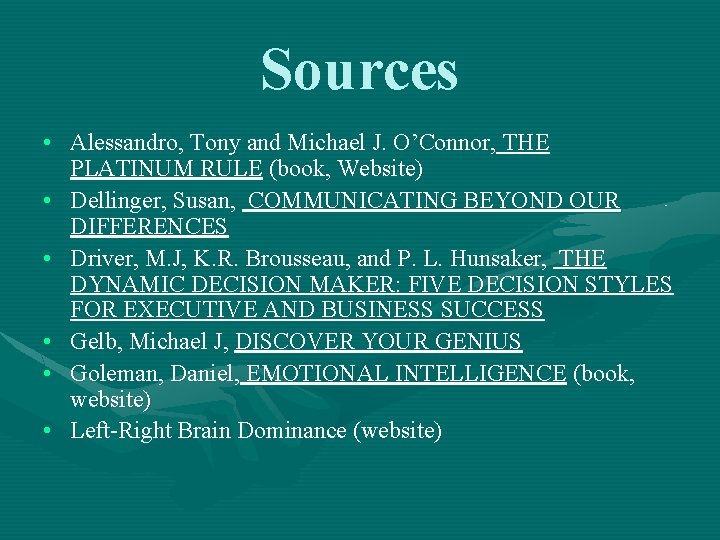 Sources • Alessandro, Tony and Michael J. O’Connor, THE PLATINUM RULE (book, Website) •