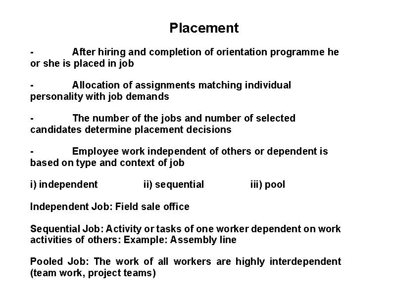 Placement After hiring and completion of orientation programme he or she is placed in
