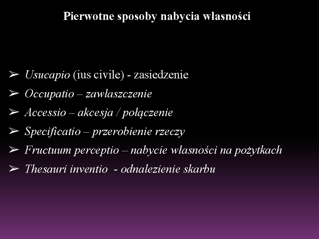 Pierwotne sposoby nabycia własności ➢ Usucapio (ius civile) - zasiedzenie ➢ Occupatio – zawłaszczenie