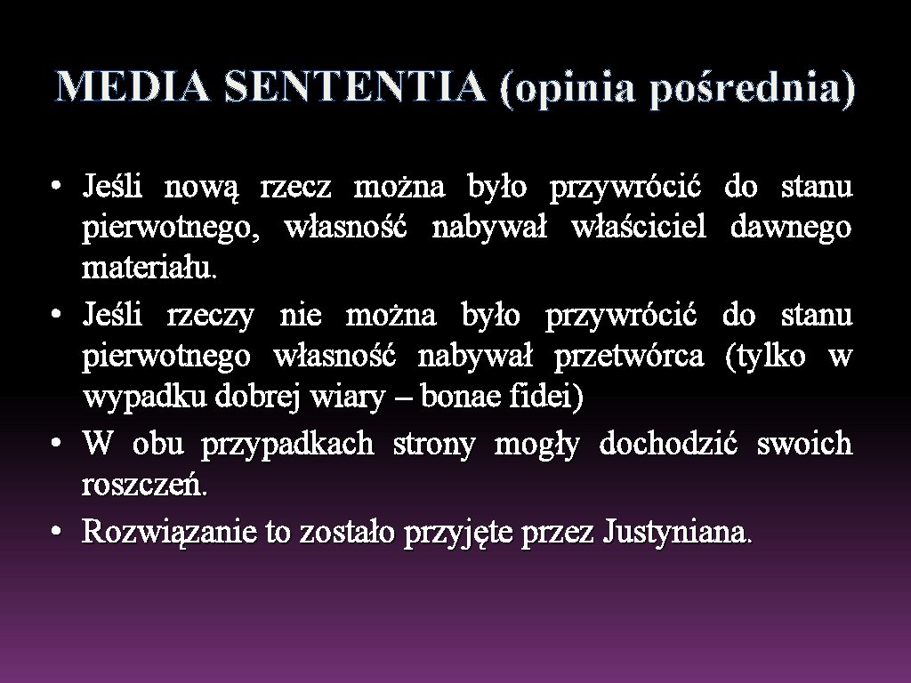 MEDIA SENTENTIA (opinia pośrednia) • Jeśli nową rzecz można było przywrócić do stanu pierwotnego,