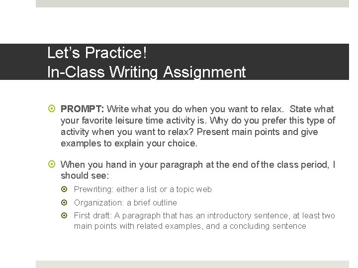Let’s Practice! In-Class Writing Assignment PROMPT: Write what you do when you want to