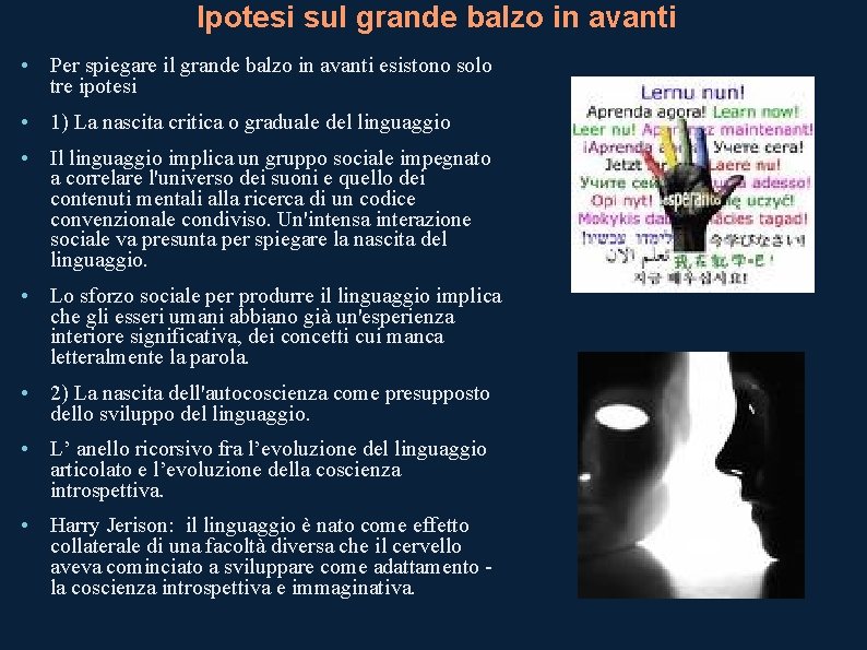 Ipotesi sul grande balzo in avanti • Per spiegare il grande balzo in avanti