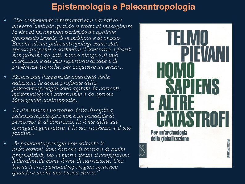 Epistemologia e Paleoantropologia • “La componente interpretativa e narrativa è davvero centrale quando si