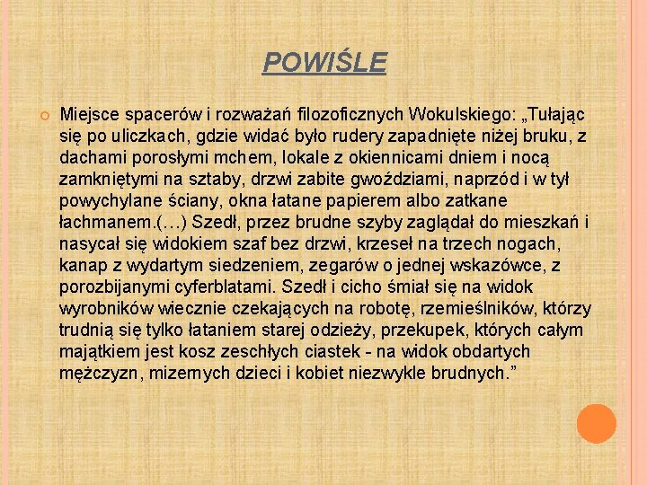 POWIŚLE Miejsce spacerów i rozważań filozoficznych Wokulskiego: „Tułając się po uliczkach, gdzie widać było