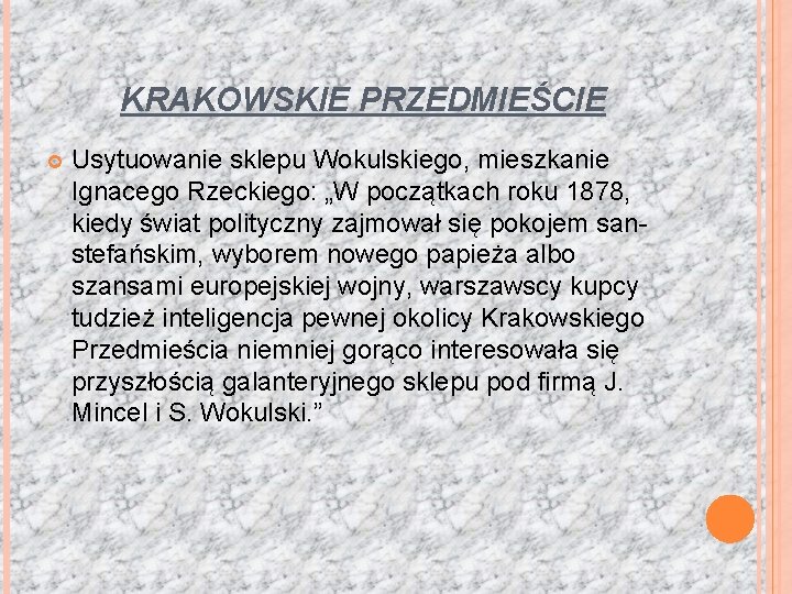 KRAKOWSKIE PRZEDMIEŚCIE Usytuowanie sklepu Wokulskiego, mieszkanie Ignacego Rzeckiego: „W początkach roku 1878, kiedy świat