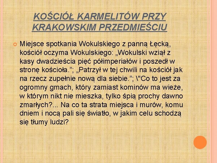 KOŚCIÓŁ KARMELITÓW PRZY KRAKOWSKIM PRZEDMIEŚCIU Miejsce spotkania Wokulskiego z panną Łęcką, kościół oczyma Wokulskiego: